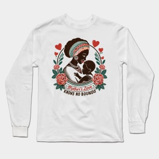 A mother's love knows no bounds. Mother's day may 2024 Long Sleeve T-Shirt